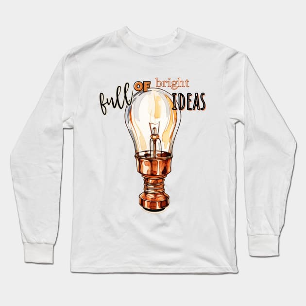 Full of Bright Ideas Lightbulb In Copper Long Sleeve T-Shirt by mw1designsart